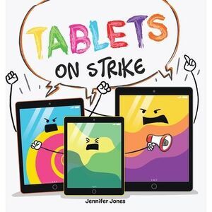 Tablets on Strike: A Funny, Rhyming, Read Aloud About Responsibility With School